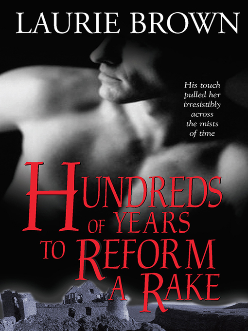 Title details for Hundreds of Years to Reform a Rake by Laurie Brown - Available